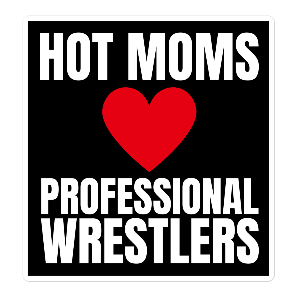 Hot Moms Love Professional Wrestlers sticker