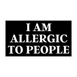 I Am Allergic To People sticker