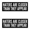 Haters Are Closer Than They Appear Sticker Pack