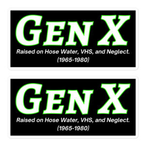 Gen X - Raised on Hose Water, VHS, and Neglect Sticker Pack