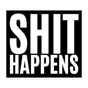 SHIT HAPPENS Sticker