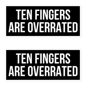 Ten Fingers Are Overrated stickers