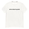 Ask Me About My Penis (in black letters) T-Shirt