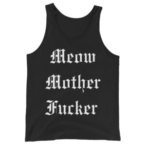 Meow Mother Fucker Unisex Tank Top | Melissa Marie Green Millionaires