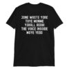 JONE WASTE YORE TOYE MONME YORALL REDIII THE VOICE INSOIDE MOYE YEDD T-Shirt