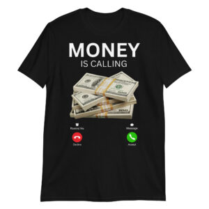 MONEY is Calling - Decline Accept Message Remind Me Unisex T-Shirt