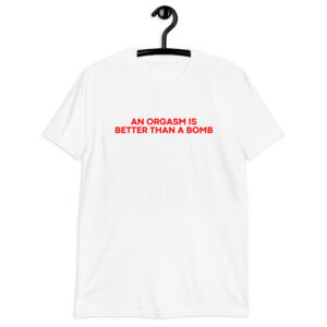 An Orgasm Is Better Than A Bomb T-Shirt | Chandler Bing in Friends