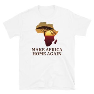 MAKE AFRICA HOME AGAIN Africa Continent Sunset T-Shirt
