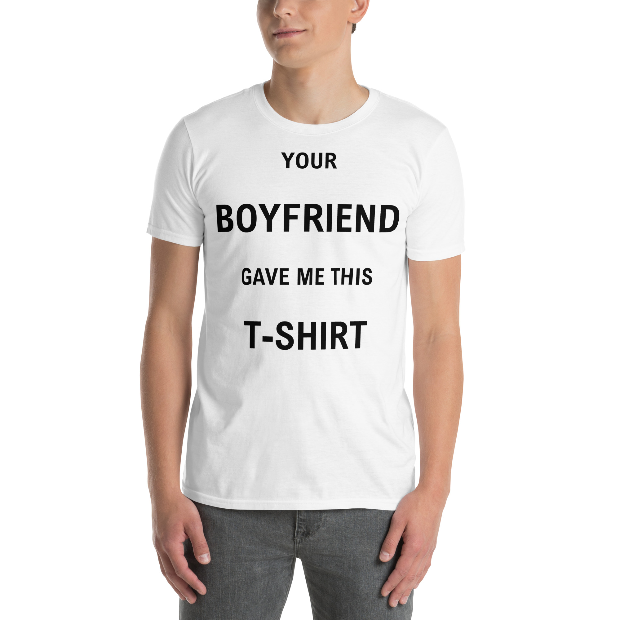 your boyfriend gave me this t shirt