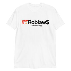 Roblaw$ Roblaws Live Life Hungry Unisex T-Shirt