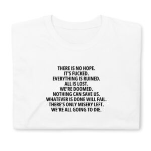 There Is No Hope T-Shirt
