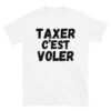 TAXER c'est VOLER T-Shirt