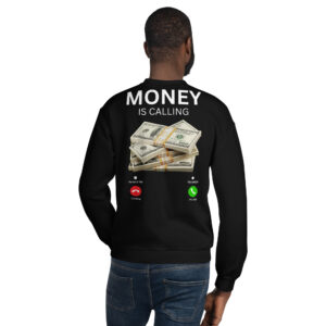 MONEY is Calling - Accept or Ignore Sweatshirt (BACK)