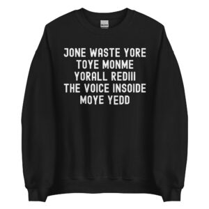 Alternative view of JONE WASTE YORE TOYE MONME YORALL REDIII THE VOICE INSOIDE MOYE YEDD Sweatshirt