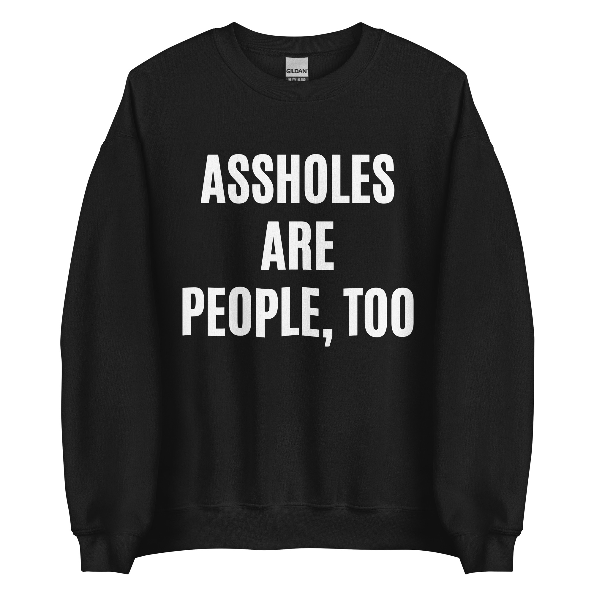 ASSHOLES ARE PEOPLE, TOO Sweatshirt