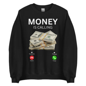 MONEY is Calling - Decline Accept Message Remind Me Sweatshirt