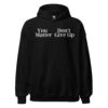 You Don't Matter Give Up Hoodie - You Matter Don't Give Up Hoodie