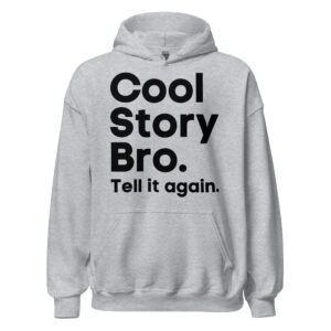COOL STORY BRO Tell It Again (in black letters) Hoodie
