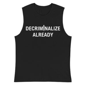 DECRIMINALIZE ALREADY (Syringe) Sleeveless Shirt