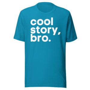 Cool Story Bro (in white letters) T-Shirt