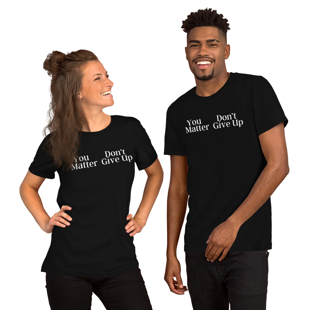 You Don't Matter Give Up Shirt - You Matter Don't Give Up Shirt - Image 2