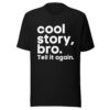 Cool Story Bro Tell it again shirt