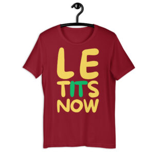 LE TITS NOW T-Shirt