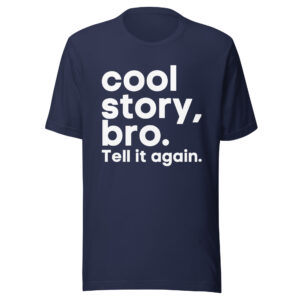 Alternative view of Cool Story Bro Tell it again shirt