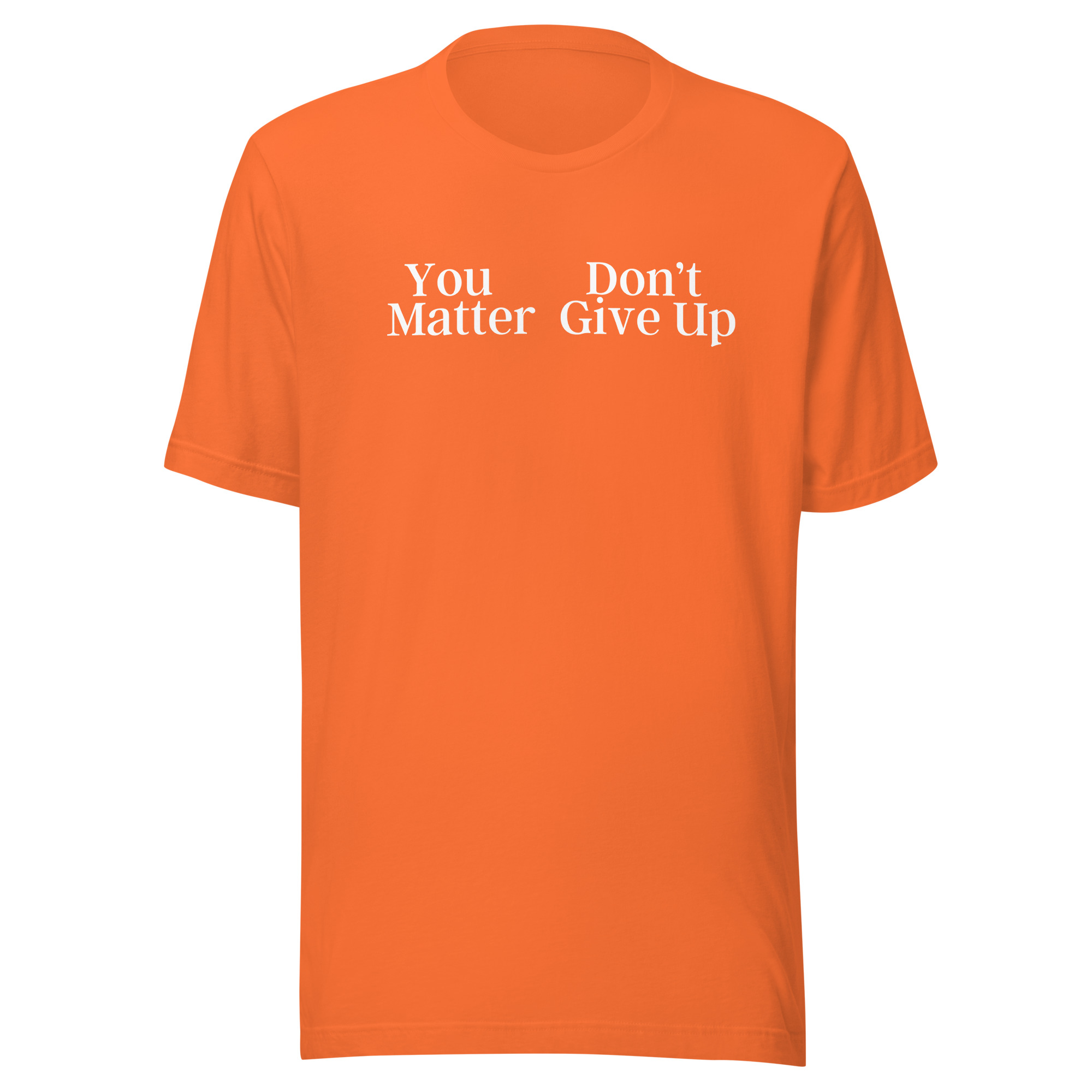 You Don't Matter Give Up Shirt - You Matter Don't Give Up Shirt - Image 12
