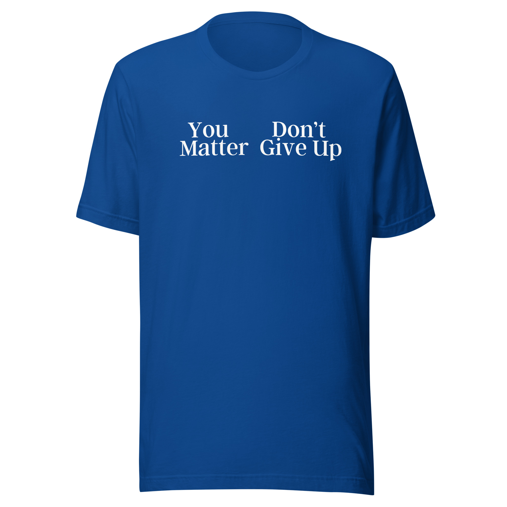 You Don't Matter Give Up Shirt - You Matter Don't Give Up Shirt - Image 7