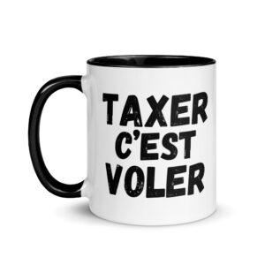 TAXER c'est VOLER Tasse avec l'intérieur en couleur