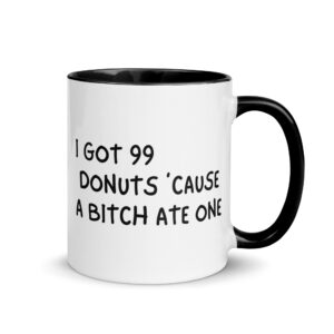 Alternative view of I Got 99 Donuts ‘Cause A Bitch Ate One Mug with Color Inside