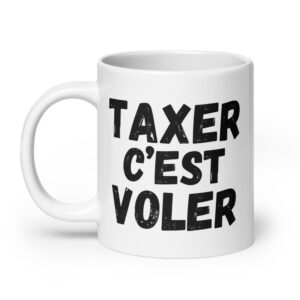 TAXER c'est VOLER Tasse de Café