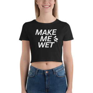 MAKE ME WET (Squirt Drops) Crop Top💦