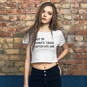Alternative view of I Got 99 Donuts 'Cause A Bitch Ate One Crop Top