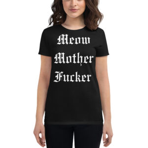 Alternative view of Meow Mother Fucker Women's t-shirt | Melissa Marie Green Millionaires