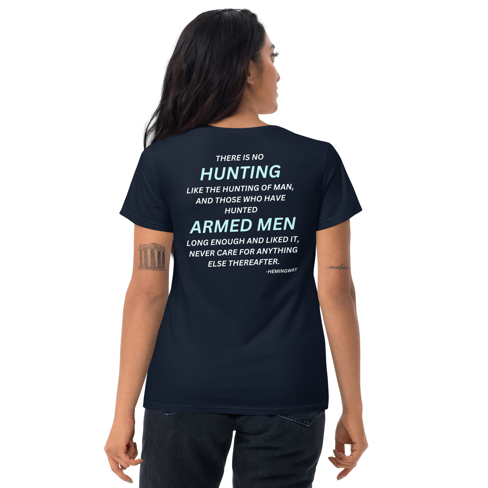 There is no hunting like the hunting of man, and those who have hunted armed men long enough and liked it, never care for anything else thereafter. – Hemingway Women's t-shirt - Image 2