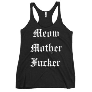 Meow Mother Fucker Racerback Tank Top | Melissa Marie Green Millionaires