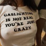 Gaslighting Is Not Real You're Just Crazy shirt erect nipples