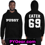 PUSSY EATER 69 Hoodie (Front + Back)