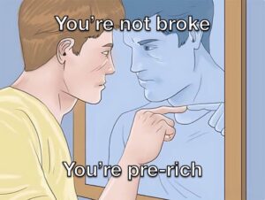 You're not broke You're pre-rich