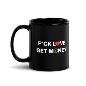 Fuck Love Get Money | Broken Red Heart Green Dollar Money Sign Coffee Mug