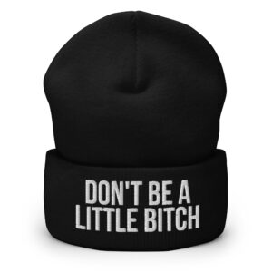 DON'T BE A LITTLE BITCH Beanie (Embroidered)
