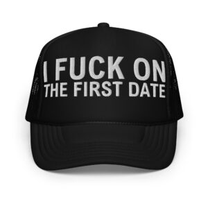 I Fuck On The First Date hat (Embroidered)