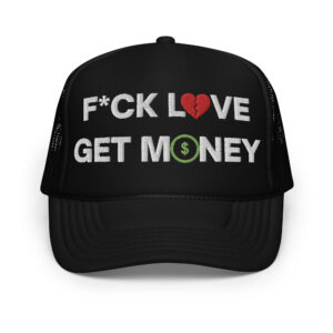 Fuck Love Get Money | Broken Red Heart Green Dollar Money Sign Embroidered trucker hat