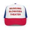 MUSEUMS BLOWJOBS THEATER Trucker hat (Embroidered)