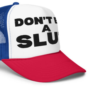 Alternative view of Don't Be A SLUT Trucker Hat (Embroidered)