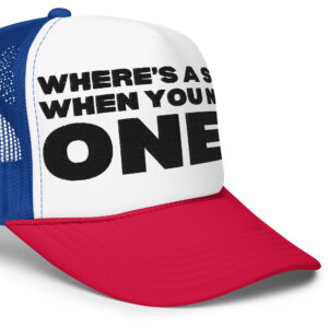 Alternative view of Where's A Slut When You Need ONE? trucker hat (Embroidered)