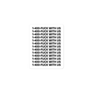 Alternative view of 1-400-FUCK WITH US Sticker