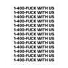 1-400-FUCK WITH US Sticker